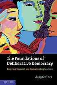 cover of the book The foundations of deliberative democracy : empirical research and normative implications