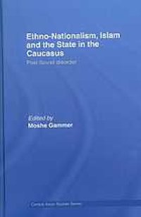 cover of the book Ethno-nationalism, Islam and the state in the Caucasus : post-Soviet disorder