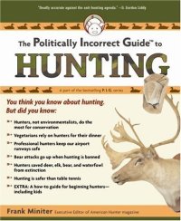 cover of the book The Politically Incorrect Guide To Hunting