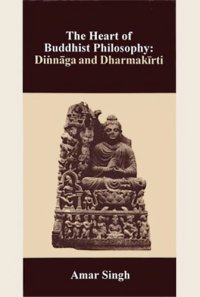 cover of the book The Heart of Buddhist Philosophy: Dinnaga and Dharmakirti