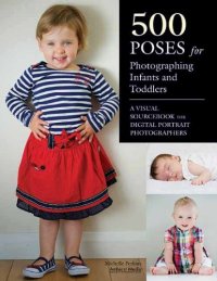 cover of the book 500 Poses for Photographing Infants and Toddlers: A Visual Sourcebook for Digital Portrait Photographers