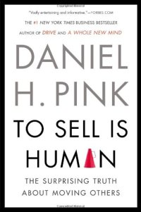 cover of the book To Sell Is Human: The Surprising Truth About Moving Others