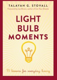 cover of the book Light Bulb Moments: 75 Lessons for Everyday Living