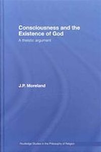 cover of the book Consciousness and the existence of God : a theistic argument