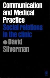 cover of the book Communication and Medical Practice: Social Relations in the Clinic