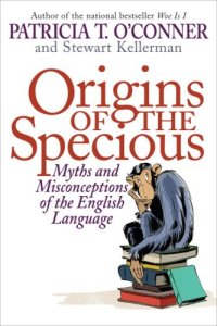 cover of the book Origins of the Specious: Myths and Misconceptions of the English Language