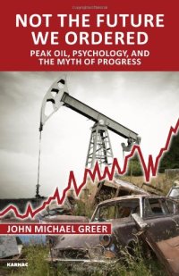 cover of the book Not the Future We Ordered: Peak Oil, Psychology, and the Myth of Progress