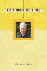 cover of the book Peter Singer Under Fire: The Moral Iconoclast Faces His Critics