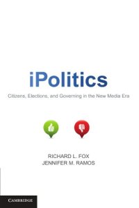 cover of the book iPolitics: Citizens, Elections, and Governing in the New Media Era