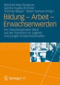 cover of the book Bildung – Arbeit – Erwachsenwerden: Ein interdisziplinärer Blick auf die Transition im Jugend und jungen Erwachsenenalter