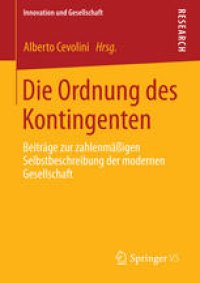 cover of the book Die Ordnung des Kontingenten: Beiträge zur zahlenmäßigen Selbstbeschreibung der modernen Gesellschaft