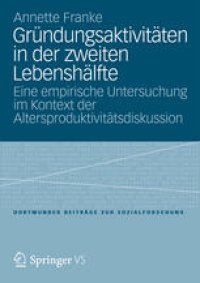 cover of the book Gründungsaktivitäten in der zweiten Lebenshälfte: Eine empirische Untersuchung im Kontext der Altersproduktivitätsdiskussion