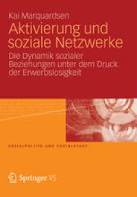 cover of the book Aktivierung und soziale Netzwerke: Die Dynamik sozialer Beziehungen unter dem Druck der Erwerbslosigkeit