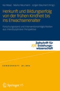 cover of the book Herkunft und Bildungserfolg von der frühen Kindheit bis ins Erwachsenenalter: Forschungsstand und Interventionsmöglichkeiten aus interdisziplinärer Perspektive