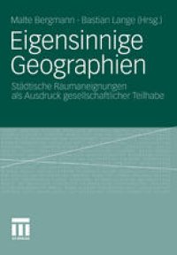 cover of the book Eigensinnige Geographien: Städtische Raumaneignungen als Ausdruck gesellschaftlicher Teilhabe