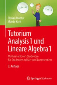 cover of the book Tutorium Analysis 1 und Lineare Algebra 1: Mathematik von Studenten für Studenten erklärt und kommentiert