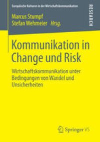 cover of the book Kommunikation in Change und Risk: Wirtschaftskommunikation unter Bedingungen von Wandel und Unsicherheiten