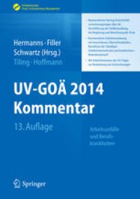 cover of the book UV-GOÄ 2014 Kommentar: Arbeitsunfälle und Berufskrankheiten - Kommentierter Vertrag Ärzte/Unfallversicherungsträger über die Durchführung der Heilbehandlung, die Vergütung und Abrechnung der Ärzte - Kommentierte Gebührenordnung mit Ausschlüssen, Übersicht