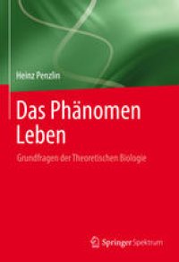 cover of the book Das Phänomen Leben: Grundfragen der Theoretischen Biologie