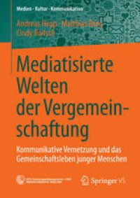 cover of the book Mediatisierte Welten der Vergemeinschaftung: Kommunikative Vernetzung und das Gemeinschaftsleben junger Menschen