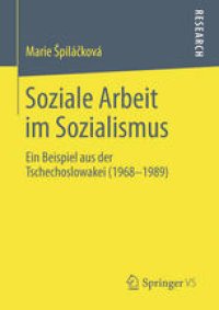 cover of the book Soziale Arbeit im Sozialismus: Ein Beispiel aus der Tschechoslowakei (1968-1989)