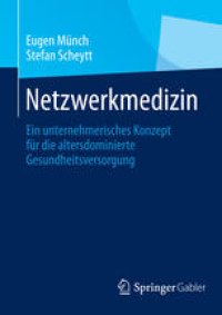 cover of the book Netzwerkmedizin: Ein unternehmerisches Konzept für die altersdominierte Gesundheitsversorgung