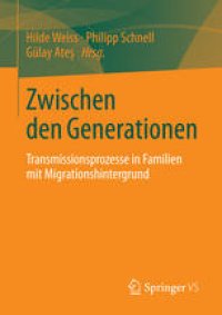 cover of the book Zwischen den Generationen: Transmissionsprozesse in Familien mit Migrationshintergrund