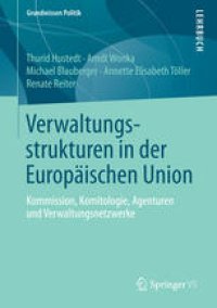 cover of the book Verwaltungsstrukturen in der Europäischen Union: Kommission, Komitologie, Agenturen und Verwaltungsnetzwerke