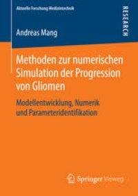 cover of the book Methoden zur numerischen Simulation der Progression von Gliomen: Modellentwicklung, Numerik und Parameteridentifikation