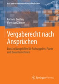 cover of the book Vergaberecht nach Ansprüchen: Entscheidungshilfen für Auftraggeber, Planer und Bauunternehmen