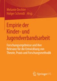 cover of the book Empirie der Kinder- und Jugendverbandsarbeit: Forschungsergebnisse und ihre Relevanz für die Entwicklung von Theorie, Praxis und Forschungsmethodik