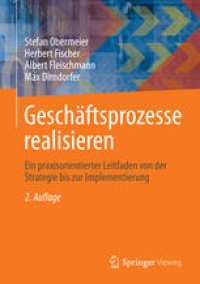 cover of the book Geschäftsprozesse realisieren: Ein praxisorientierter Leitfaden von der Strategie bis zur Implementierung