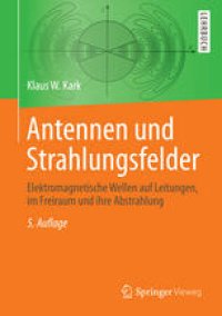 cover of the book Antennen und Strahlungsfelder: Elektromagnetische Wellen auf Leitungen, im Freiraum und ihre Abstrahlung