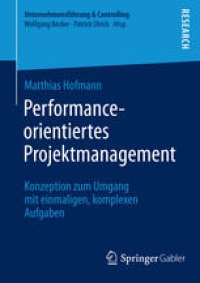 cover of the book Performance-orientiertes Projektmanagement: Konzeption zum Umgang mit einmaligen, komplexen Aufgaben