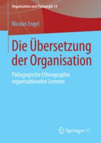 cover of the book Die Übersetzung der Organisation: Pädagogische Ethnographie organisationalen Lernens