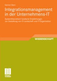 cover of the book Integrationsmanagement in der Unternehmens-IT: Systemtheoretisch fundierte Empfehlungen zur Gestaltung von IT-Landschaft und IT-Organisation