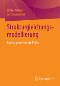 cover of the book Strukturgleichungsmodellierung: Ein Ratgeber für die Praxis