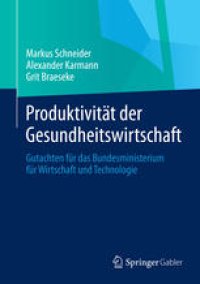 cover of the book Produktivität der Gesundheitswirtschaft: Gutachten für das Bundesministerium für Wirtschaft und Technologie