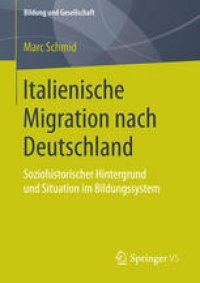 cover of the book Italienische Migration nach Deutschland: Soziohistorischer Hintergrund und Situation im Bildungssystem