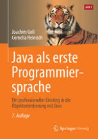 cover of the book Java als erste Programmiersprache: Ein professioneller Einstieg in die Objektorientierung mit Java