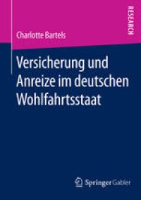 cover of the book Versicherung und Anreize im deutschen Wohlfahrtsstaat