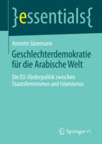 cover of the book Geschlechterdemokratie für die Arabische Welt: Die EU-Förderpolitik zwischen Staatsfeminismus und Islamismus