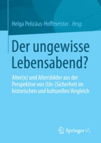 cover of the book Der ungewisse Lebensabend?: Alter(n) und Altersbilder aus der Perspektive von (Un-) Sicherheit im historischen und kulturellen Vergleich