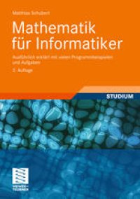 cover of the book Mathematik für Informatiker: Ausführlich erklärt mit vielen Programmbeispielen und Aufgaben