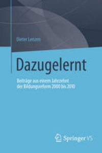 cover of the book Dazugelernt: Beiträge aus einem Jahrzehnt der Bildungsreform 2000 bis 2010