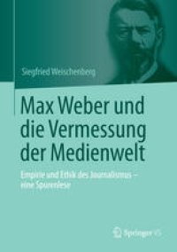 cover of the book Max Weber und die Vermessung der Medienwelt: Empirie und Ethik des Journalismus - eine Spurenlese