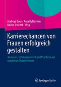 cover of the book Karrierechancen von Frauen erfolgreich gestalten: Analysen, Strategien und Good Practices aus modernen Unternehmen