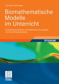 cover of the book Biomathematische Modelle im Unterricht: Fachwissenschaftliche und didaktische Grundlagen mit Unterrichtsmaterialien