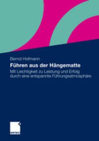 cover of the book Führen aus der Hängematte: Mit Leichtigkeit zu Leistung und Erfolg durch eine entspannte Führungsatmosphäre