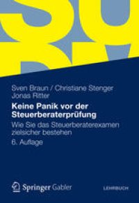 cover of the book Keine Panik vor der Steuerberaterprüfung: Wie Sie das Steuerberaterexamen zielsicher bestehen